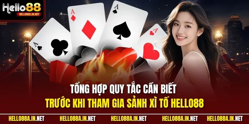Tổng hợp quy tắc cần biết trước khi tham gia sảnh xì tố HELLO88